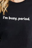 Simply Love I'M BUSY, PERIOD Graphic Cotton T-Shirt